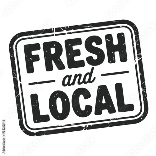 A distressed black and white sign displaying the words fresh and local