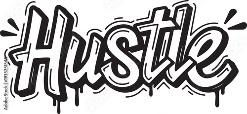 Hustle Typography in Black and White Script Graffiti Style, Urban Street Art Lettering with Drip Effects for T-shirt Design and Hip Hop Apparel