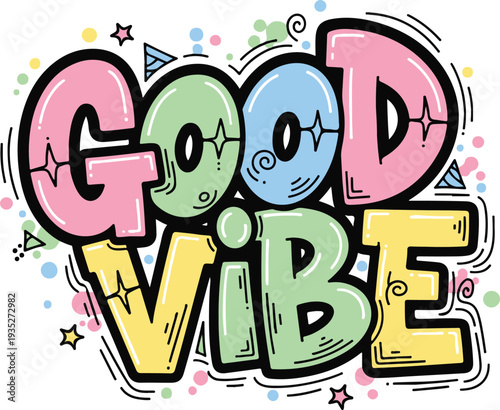 Good Vibe Typography in Pastel Bubbly Graffiti Style, Cute Colorful Street Art Illustration with Stars and Sparkles for T-shirt Design and Stickers