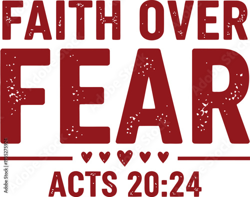 Faith Over Fear Acts 20:24 Christian Typography Design