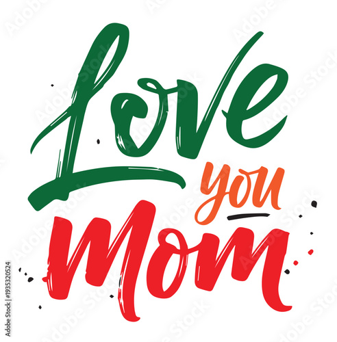 Love you mom hand drawn brush calligraphy lettering with colorful design for greeting cards and posters