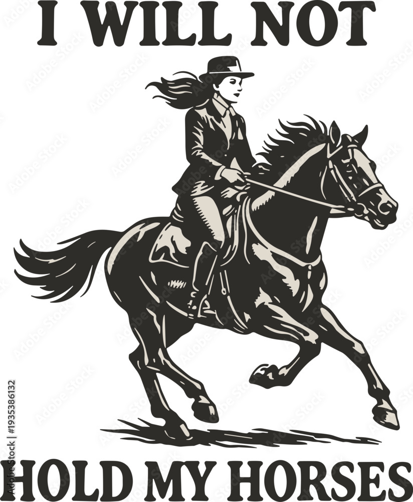 Naklejka premium I Will Not Hold My Horses Svg, Cowgirl Riding Horse Western Quote Svg, Country Humor Svg