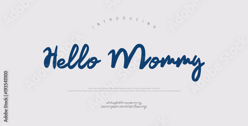Hello Mommy, Script Font Uppercase Lowercase and Number. Classic Lettering Minimal Fashion Designs. Typography modern Serif fonts regular decorative vintage concept.
