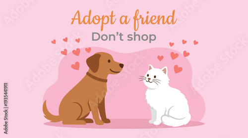 Cartoon dog and cat with Adopt a friend Dont shop text and hearts on pink background