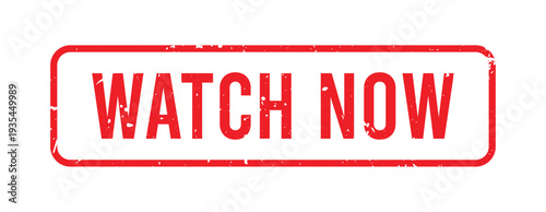 Red rubber stamp with text 'WATCH NOW' inside a rectangle.