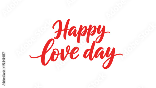 Bold red calligraphy message wishing a happy love day is presented in a clean and elegant script style on a bright white background.