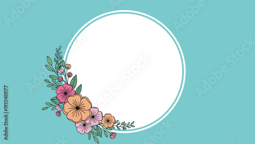 Circular white frame decorated with colorful hand-drawn floral arrangements of pink and orange blossoms on a vibrant teal background.