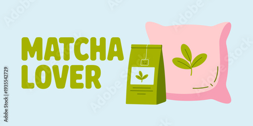 Matcha lover with green tea bag and pink pillow  green leaves on both