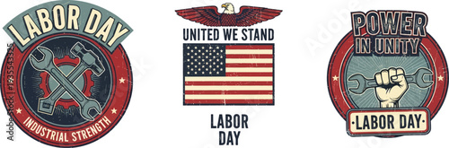 A collection of three vintage Labor Day graphic designs featuring industrial tools, patriotic American flag elements, and themes of unity and strength