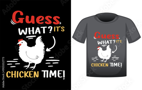 Funny chicken humor typography t-shirt design featuring the quote "Guess What? It's Chicken Time!" with playful chicken illustration, bold retro lettering style, humorous farm animal graphic tee perfe