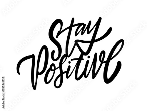 Hand drawn lettering illustration with the phrase Stay positive