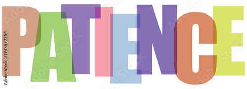 Overlapping translucent letters spell P A T I E N C E in pastel colors