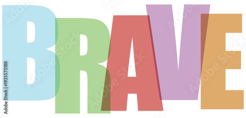 Translucent overlapping letters spelling B R A V E in pastel colors