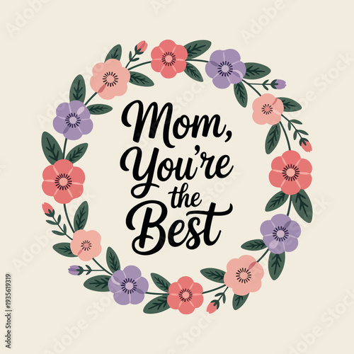 Mom Youre The Best floral wreath vector mother