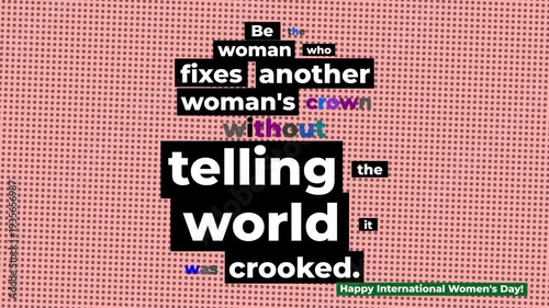 Animated quote for International Womens Day Pink background text reveals Be the woman who fixes another womans crown