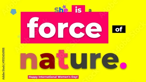 Animated text She is a force of nature appears on a vibrant yellow background celebrating International Womens Day