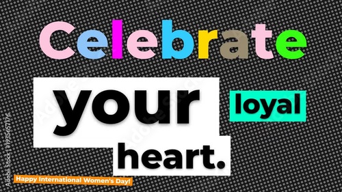 Colorful Celebrate your loyal heart text animation for International Womens Day