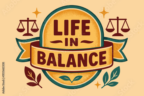 Retro Balance Poster. Life in Balance ? Retro Poster; lettering: bold rounded; composition: ribboned seal with side icons; effects: halftone rim + gentle