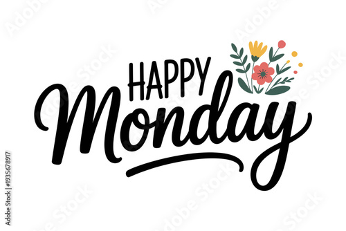 A happy monday greeting with flowers and elegant script