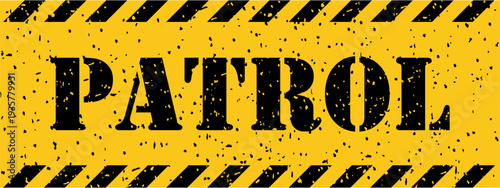Yellow and black distressed PATROL stamp with warning stripes for caution and security alerts