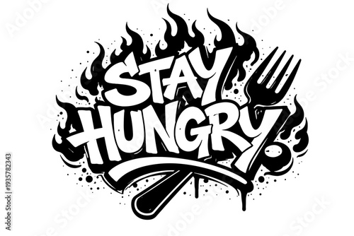 Bold graffiti "Stay Hungry" with flames and fork, urban art
