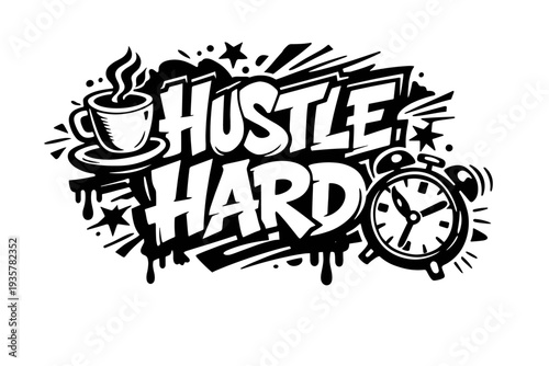 Graffiti art: "Hustle Hard" with coffee and alarm clock icons