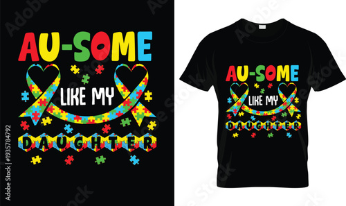 Au-Some Like My Daughter Autism T-Shirt, t-shirt design, tshirt, vector, illustration, logo, apparel, typography, Autism