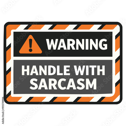 Bright caution warning signboard with sarcasm text isolated for humorous and ironic communication purposes