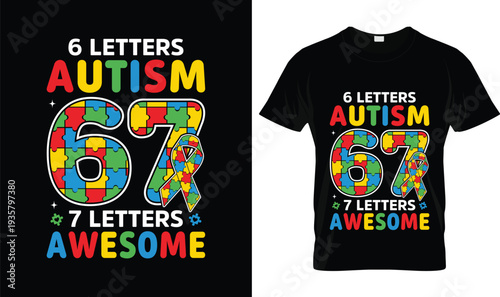 6 Letters Autism 7 Letters Awesome Autism T-Shirt, t-shirt design, tshirt, vector, illustration, logo, apparel, typography, Autism