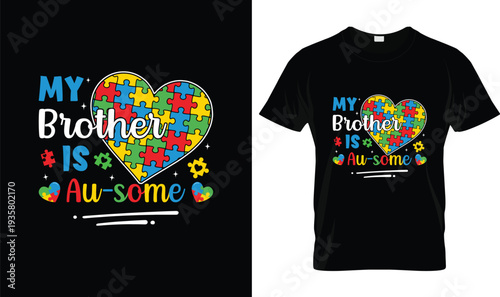 My Brother Is Au-Some Autism T-Shirt, t-shirt design, tshirt, vector, illustration, logo, apparel, typography, Autism