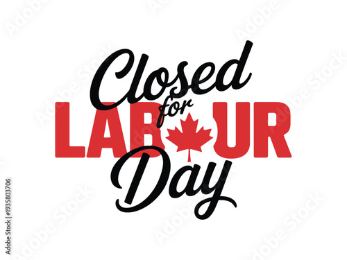 Closed for Labour Day celebration with Canadian maple leaf