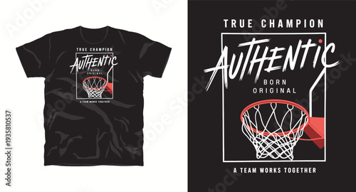 True champion authentic born original, basketball t-shirt design, poster design, print design, with basketball hoop isolated on black background