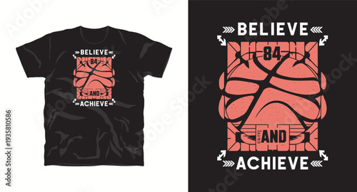 Believe 84 and achieve, basketball t-shirt design, poster design, print design, with abstract basketball isolated on black background