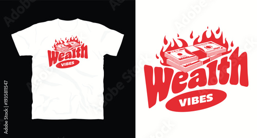 Wealth vibes slogan with stacks of money and flames, red t-shirt design graphic