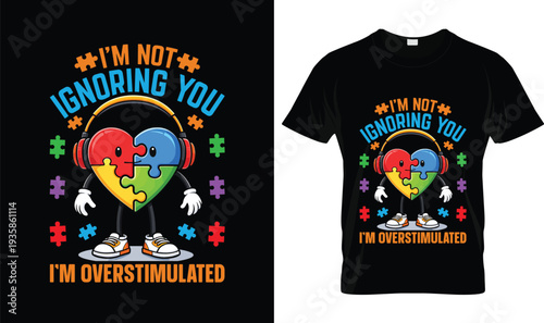 Im Not Ignoring You Autism Overstimulated Autism T-Shirt, t-shirt design, tshirt, vector, illustration, logo, apparel, typography, Autism