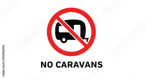 Sign with a prohibition symbol over a caravan on a white background indicating no caravans allowed