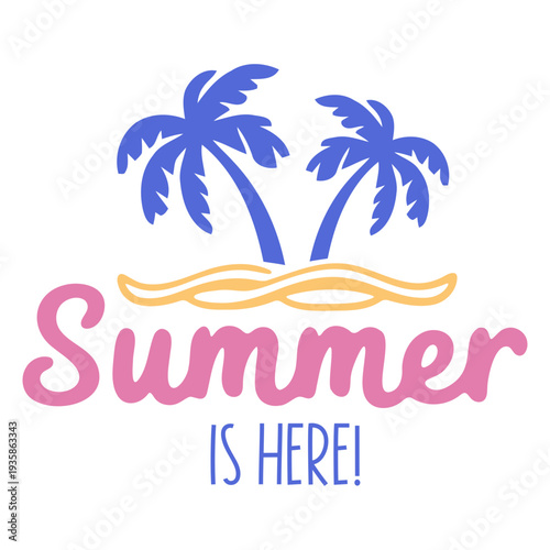 A colorful vector graphic illustration of palm trees and the phrase Summer is Here!