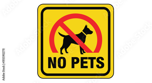Close-up of a yellow No Pets sign with a red circle and a black dog on a white background.