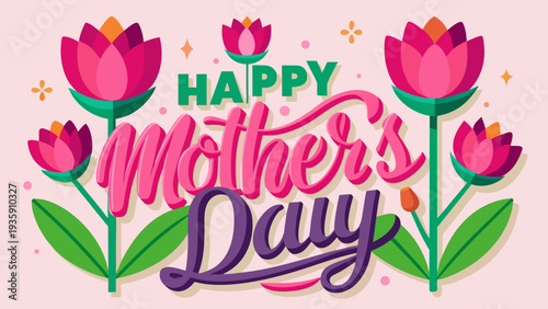 Colorful flowers and text celebrating mothers day with vibrant colors and cheerful design Vector