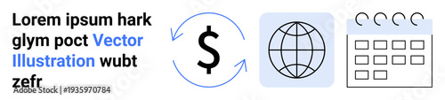 Financial services, global trade, organization, economic planning, calendar management, scheduling. Dollar sign with arrows, globe calendar. Financial services and global trade concepts