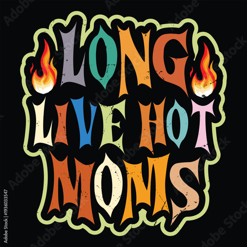 Long Live Hot Moms
