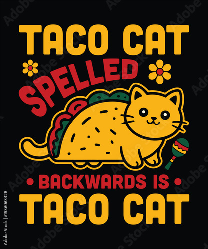 Taco Cat Spelled Backwards Is Taco Cat Funny Palindrome Taco Lover Cat T-Shirt Design