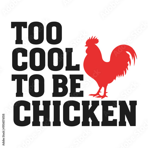 A bold graphic design featuring a rooster with a cool phrase tshirt design