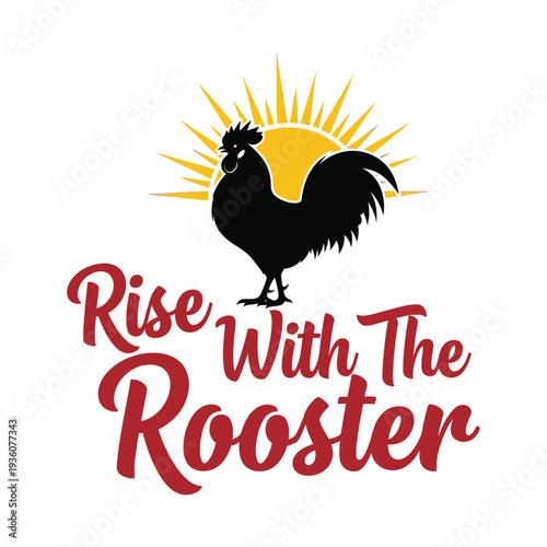 Rooster standing in front of a rising sun with motivational text tshirt design
