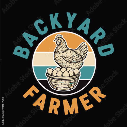 Backyard farmer logo with chicken and eggs in a basket tshirt design