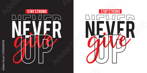 Modern Typography Never Give Up Motivational Streetwear T-Shirt Design