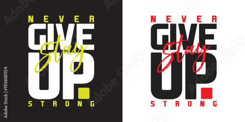 Modern Typography Never Give Up Motivational Streetwear T-Shirt Design