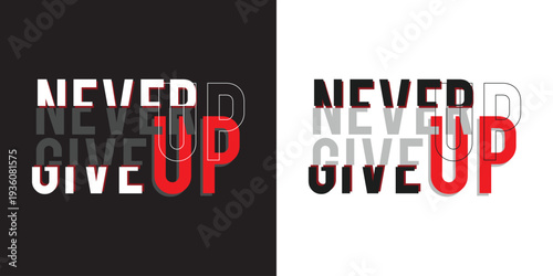 Modern Typography Never Give Up Motivational Streetwear T-Shirt Design