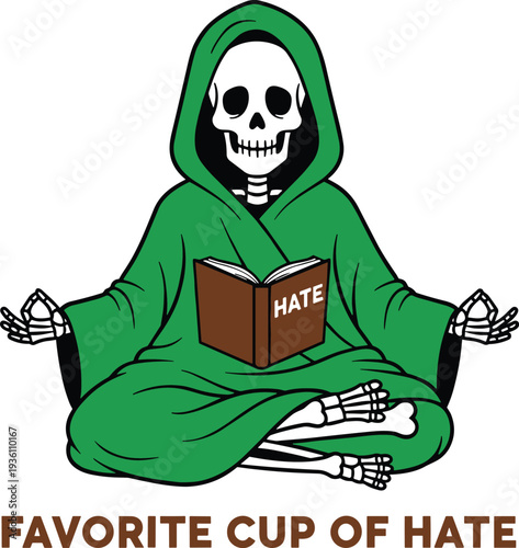 Funny skeleton wearing green robe meditating in lotus position reading book titled hate with favorite cup of hate text illustration.