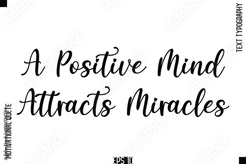 A Positive Mind Attracts Miracles  -Positive Thinking and Mindset Motivational Quotes Cursive Calligraphy Text Handwritten Letters